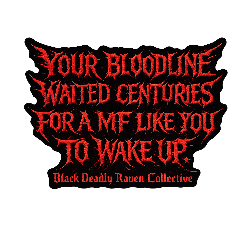 Our Bloodline Waited Centuries Vinyl Sticker