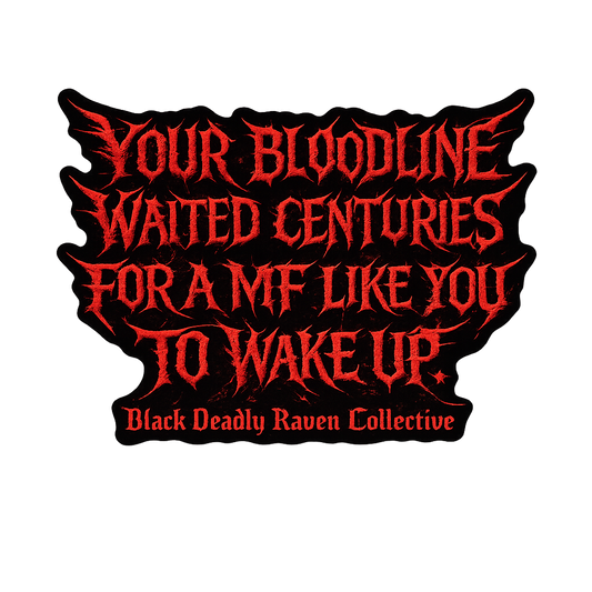 Our Bloodline Waited Centuries Vinyl Sticker